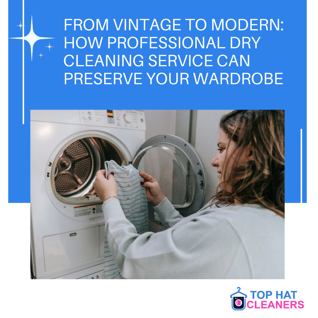 From Vintage to Modern How Professional Dry Cleaning Service Can Preserve Your Wardrobe