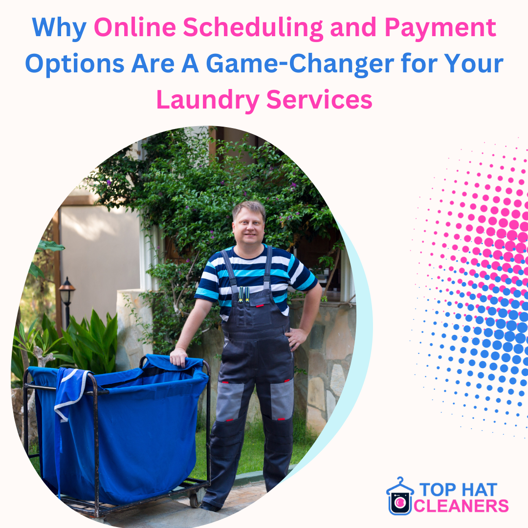Why Online Scheduling and Payment Options Are A Game-Changer for Your Laundry Services