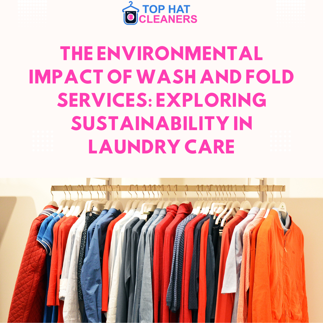 The Environmental Impact of Wash and Fold Services Exploring Sustainability in Laundry Care