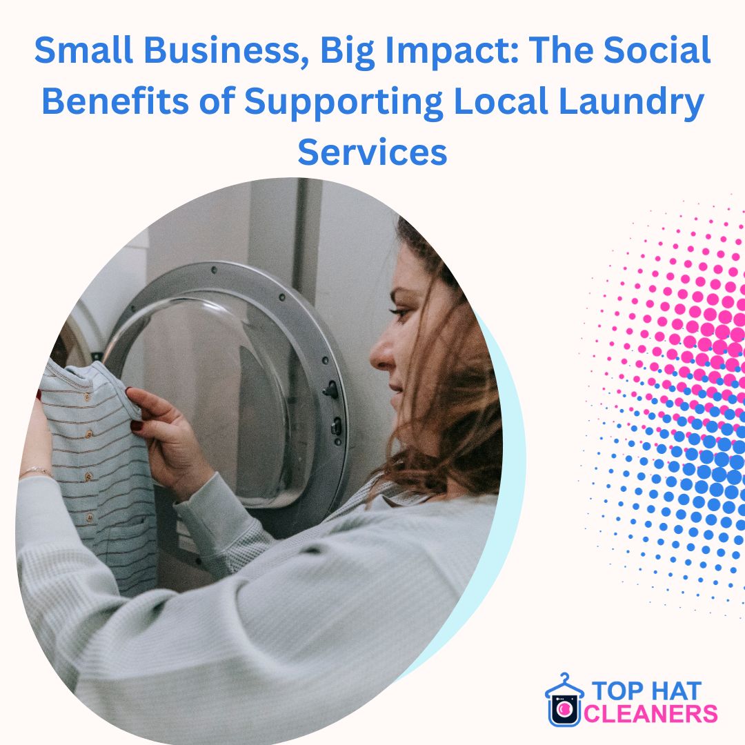 Small Business, Big Impact The Social Benefits of Supporting Local Laundry Services