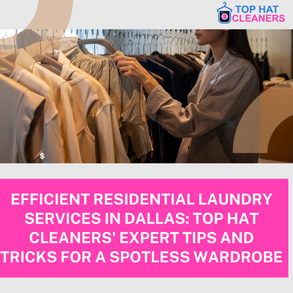 Residential Laundry Service in Dallas: Tips for a Spotless Wardrobe