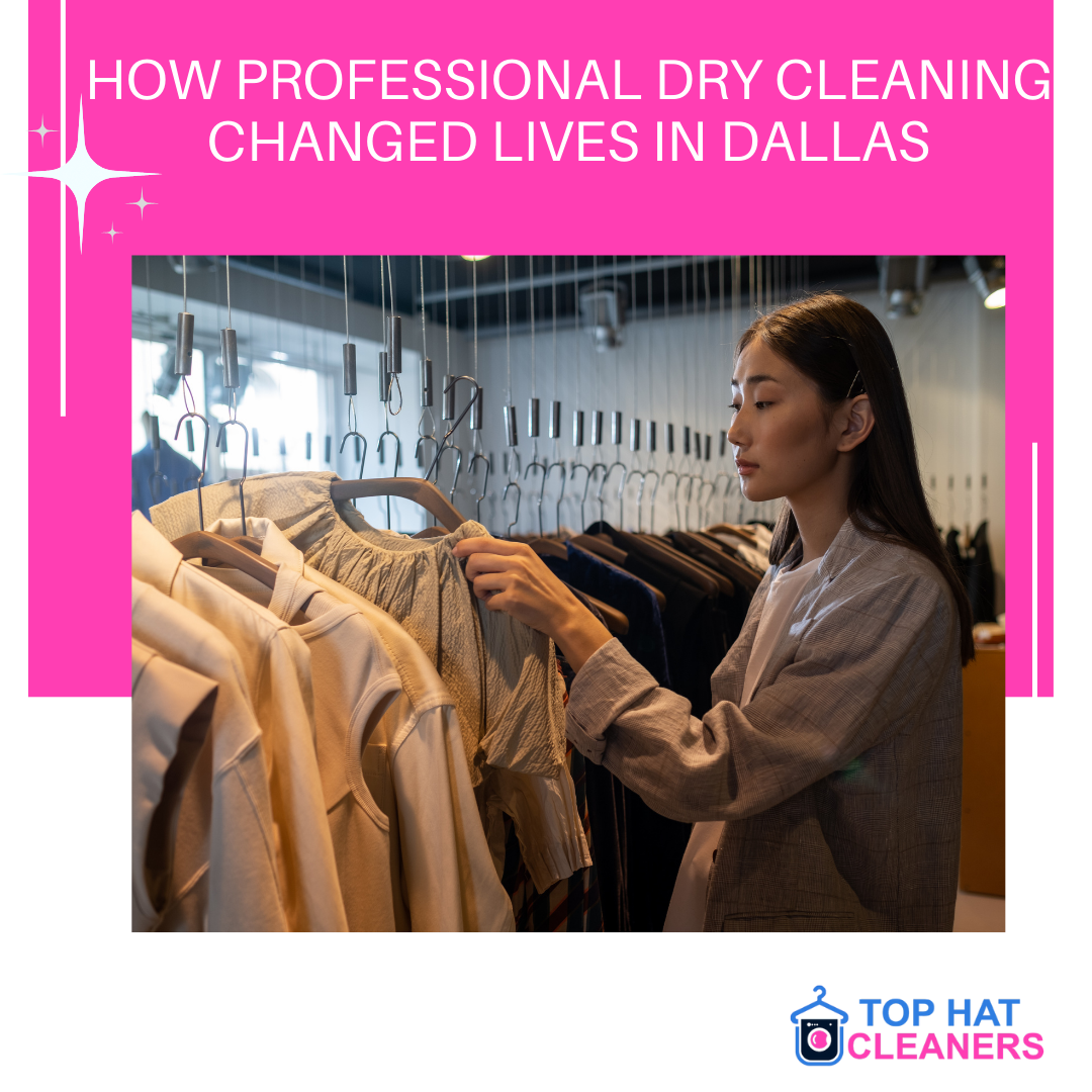 How Professional Dry Cleaning Changed Lives in Dallas