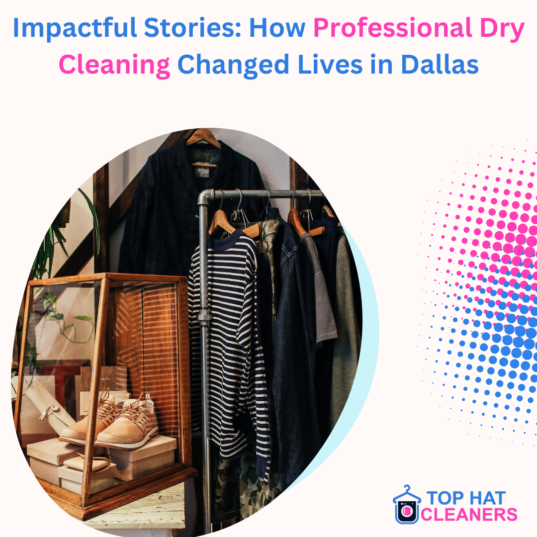 Impactful Stories: How Professional Dry Cleaning Changed Lives in Dallas