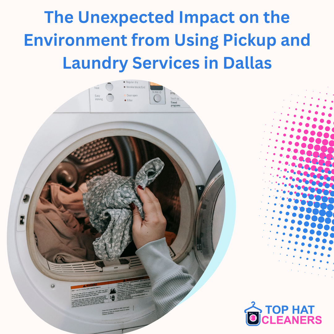 The Unexpected Impact on the Environment from Using Pickup and Laundry Services in Dallas