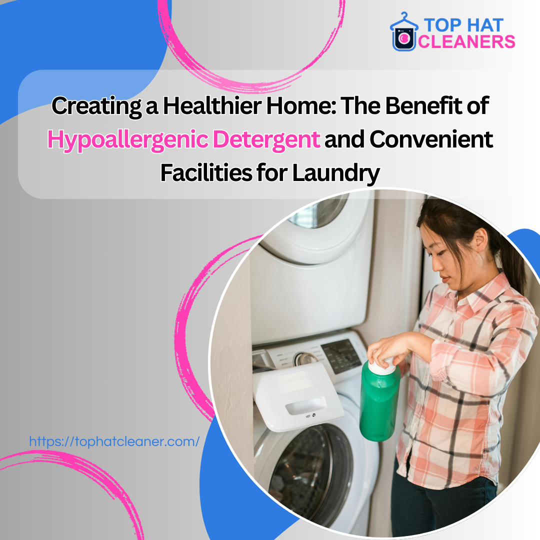 Creating a Healthier Home: The Benefit of Hypoallergenic Detergent and Convenient Facilities for Laundry