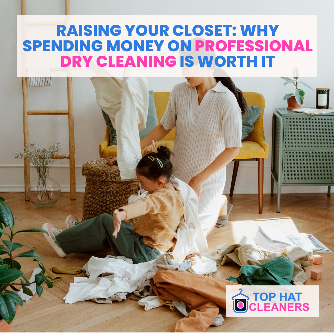 Raising Your Closet: Why Spending Money on Professional Dry Cleaning is Worth It